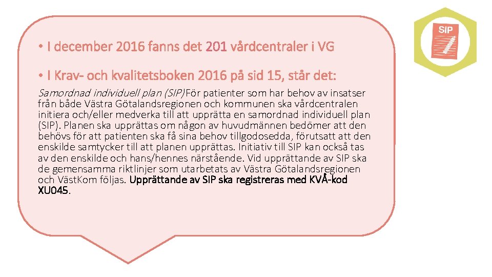  • I december 2016 fanns det 201 vårdcentraler i VG • I Krav-