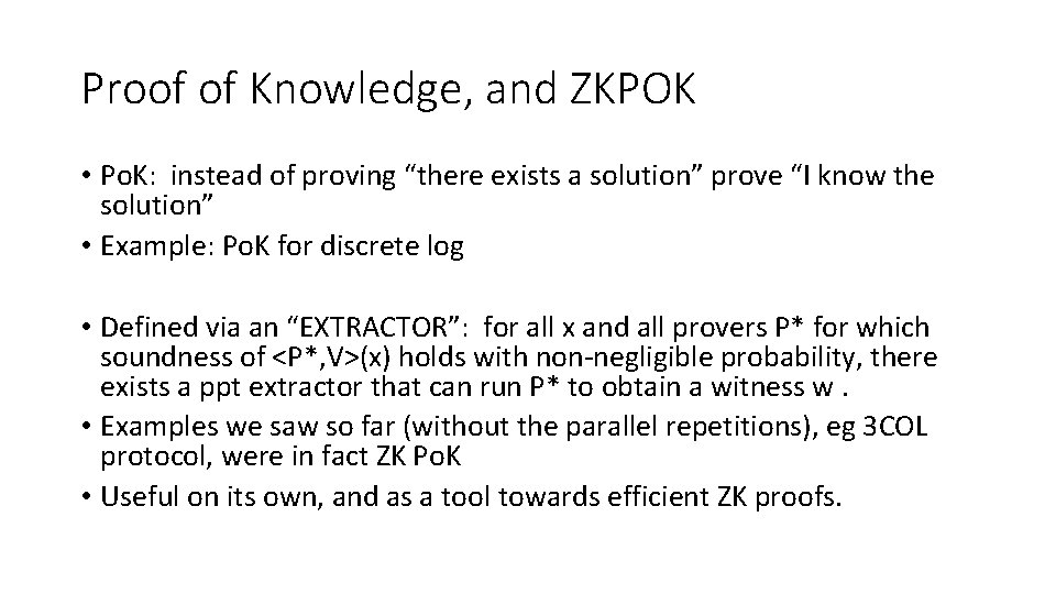 Proof of Knowledge, and ZKPOK • Po. K: instead of proving “there exists a Proof of Knowledge, and ZKPOK • Po. K: instead of proving “there exists a