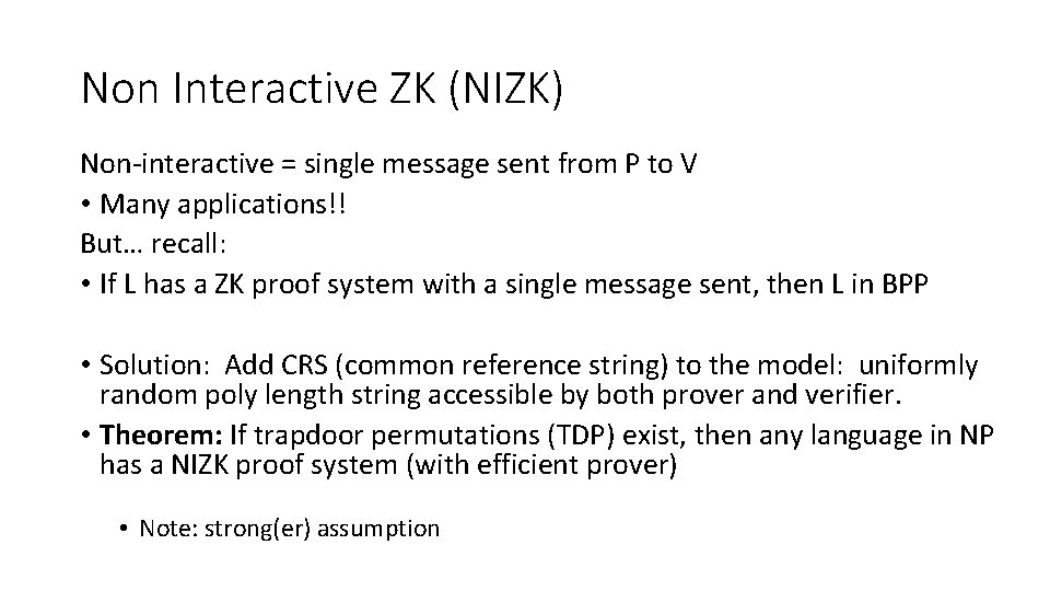 Non Interactive ZK (NIZK) Non-interactive = single message sent from P to V • Non Interactive ZK (NIZK) Non-interactive = single message sent from P to V •