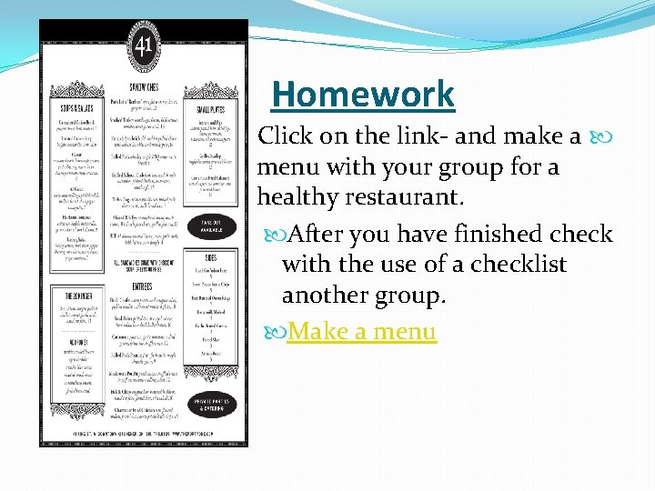 Homework Click on the link- and make a menu with your group for a