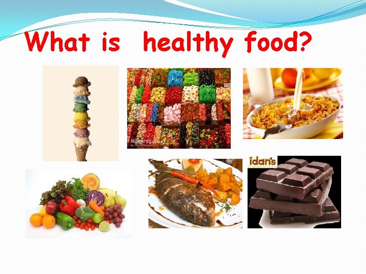 What is healthy food? 