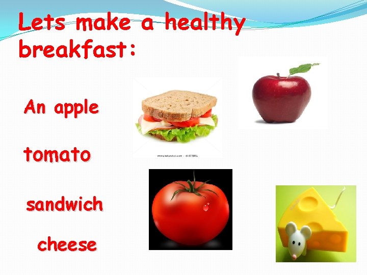 Lets make a healthy breakfast: An apple tomato sandwich cheese 