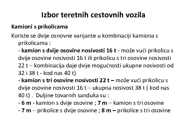 Izbor teretnih cestovnih vozila Kamioni s prikolicama Koriste se dvije osnovne varijante u kombinaciji