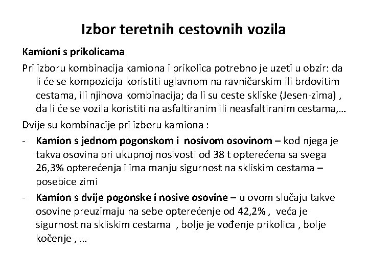 Izbor teretnih cestovnih vozila Kamioni s prikolicama Pri izboru kombinacija kamiona i prikolica potrebno