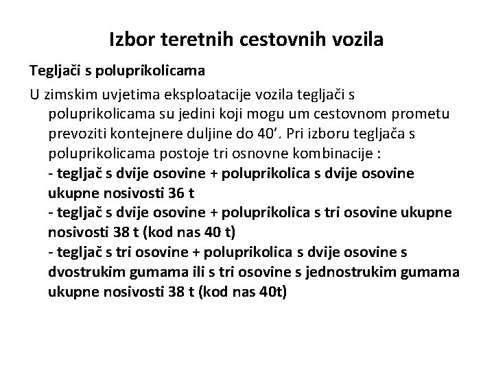 Izbor teretnih cestovnih vozila Tegljači s poluprikolicama U zimskim uvjetima eksploatacije vozila tegljači s