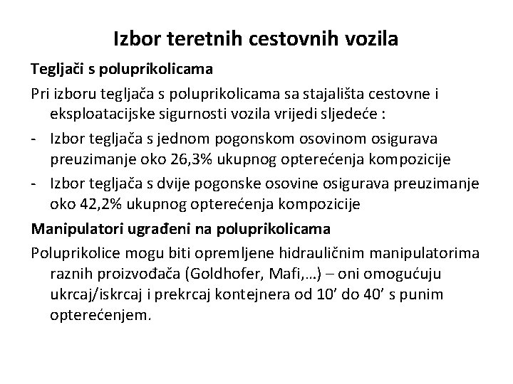 Izbor teretnih cestovnih vozila Tegljači s poluprikolicama Pri izboru tegljača s poluprikolicama sa stajališta