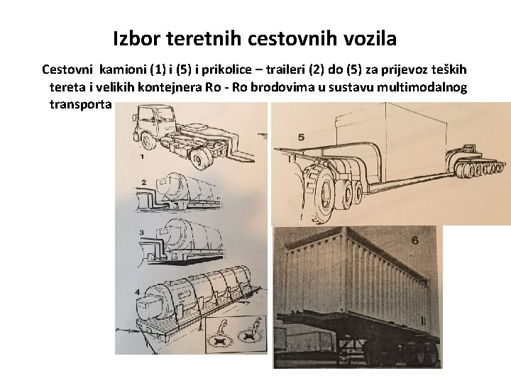 Izbor teretnih cestovnih vozila Cestovni kamioni (1) i (5) i prikolice – traileri (2)