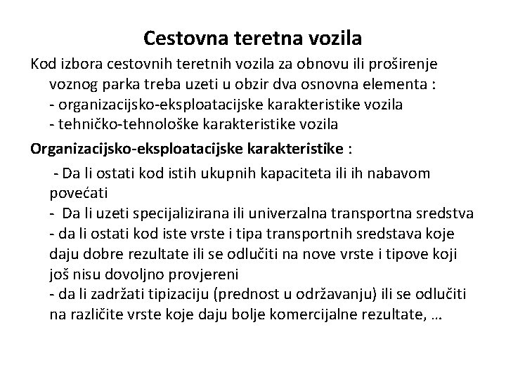 Cestovna teretna vozila Kod izbora cestovnih teretnih vozila za obnovu ili proširenje voznog parka