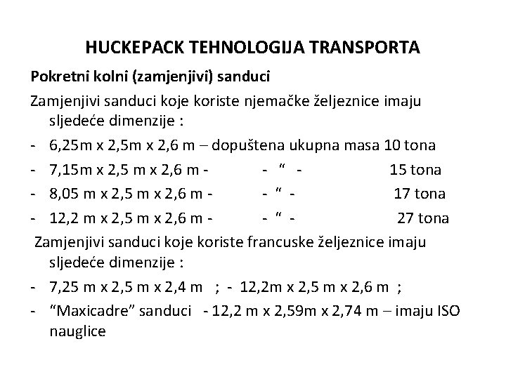 HUCKEPACK TEHNOLOGIJA TRANSPORTA Pokretni kolni (zamjenjivi) sanduci Zamjenjivi sanduci koje koriste njemačke željeznice imaju