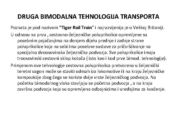 DRUGA BIMODALNA TEHNOLOGIJA TRANSPORTA Poznata je pod nazivom “Tiger Rail Train” i najrazvijenija je