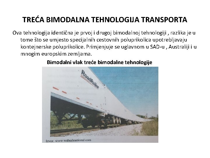 TREĆA BIMODALNA TEHNOLOGIJA TRANSPORTA Ova tehnologija identična je prvoj i drugoj bimodalnoj tehnologiji ,