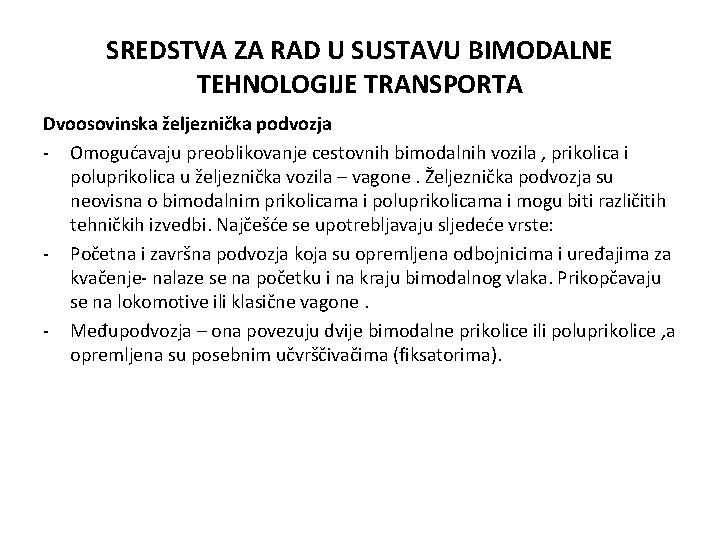 SREDSTVA ZA RAD U SUSTAVU BIMODALNE TEHNOLOGIJE TRANSPORTA Dvoosovinska željeznička podvozja - Omogućavaju preoblikovanje