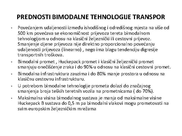 PREDNOSTI BIMODALNE TEHNOLOGIJE TRANSPOR - - Povećanjem udaljenosti između ishodišnog i odredišnog mjesta na