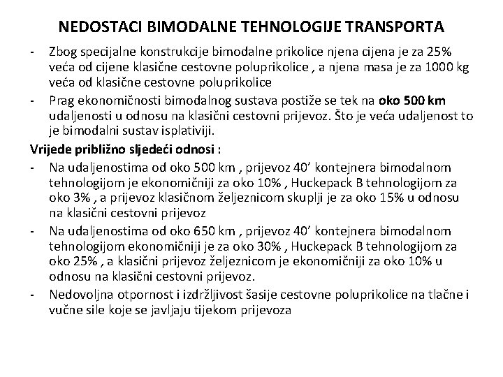 NEDOSTACI BIMODALNE TEHNOLOGIJE TRANSPORTA - Zbog specijalne konstrukcije bimodalne prikolice njena cijena je za