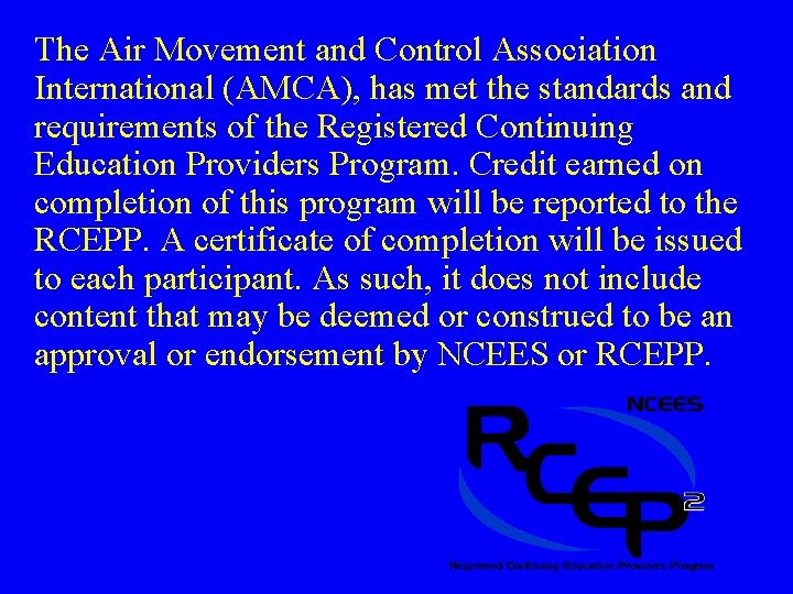 The Air Movement and Control Association International (AMCA), has met the standards and requirements