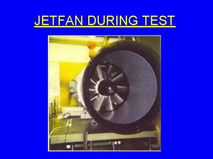 JETFAN DURING TEST 