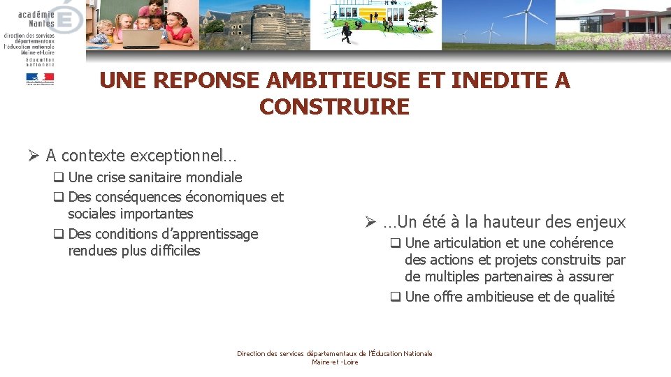 UNE REPONSE AMBITIEUSE ET INEDITE A CONSTRUIRE Ø A contexte exceptionnel… q Une crise