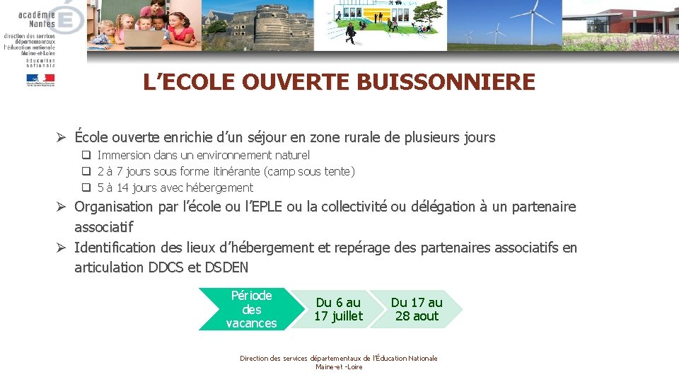 L’ECOLE OUVERTE BUISSONNIERE Ø École ouverte enrichie d’un séjour en zone rurale de plusieurs