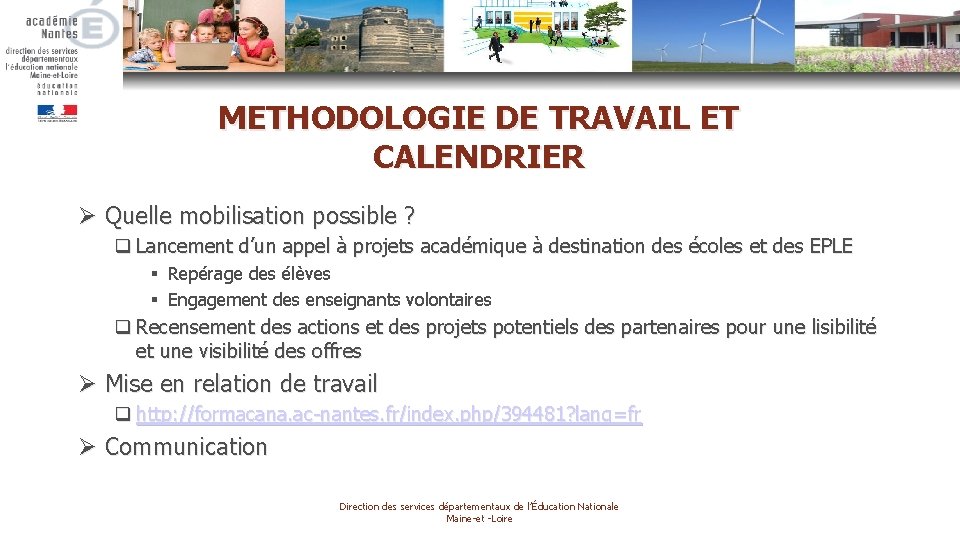 METHODOLOGIE DE TRAVAIL ET CALENDRIER Ø Quelle mobilisation possible ? q Lancement d’un appel