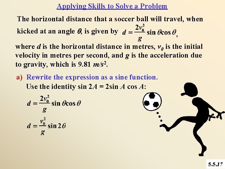 Applying Skills to Solve a Problem The horizontal distance that a soccer ball will