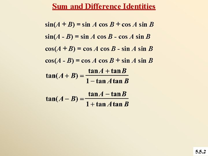 Sum and Difference Identities sin(A + B) = sin A cos B + cos