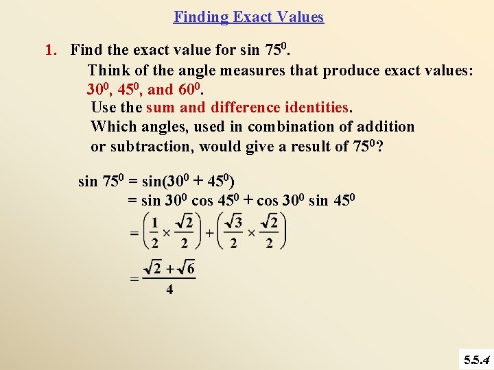 Finding Exact Values 1. Find the exact value for sin 750. Think of the