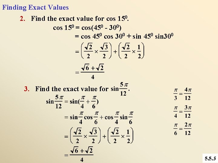 Finding Exact Values 2. Find the exact value for cos 150 = cos(450 -