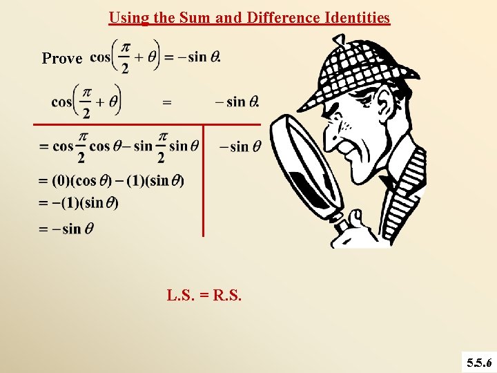 Using the Sum and Difference Identities Prove L. S. = R. S. 5. 5.