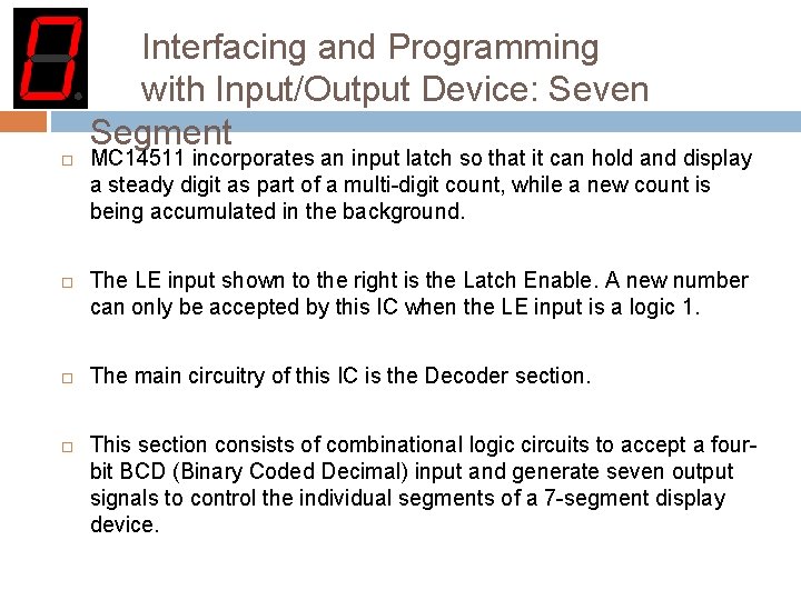 Interfacing and Programming with Input/Output Device: Seven Segment MC 14511 incorporates an input latch