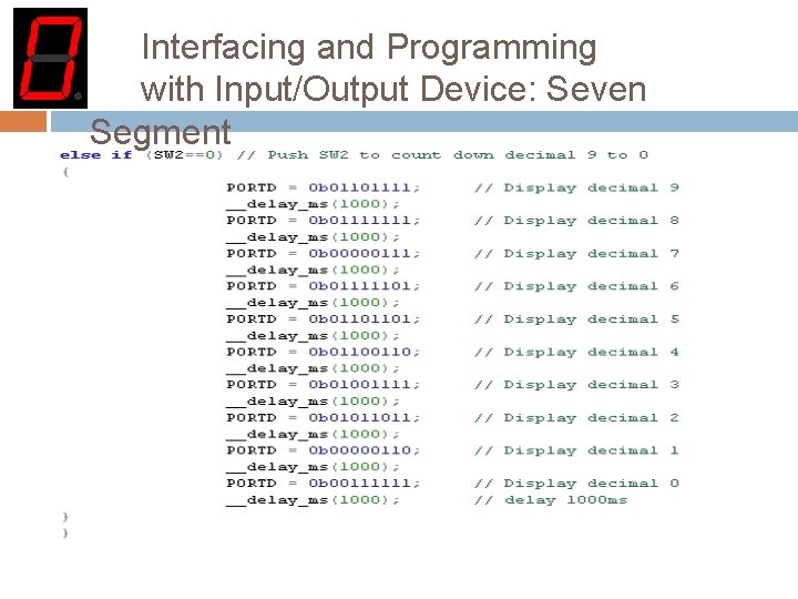 Interfacing and Programming with Input/Output Device: Seven Segment 