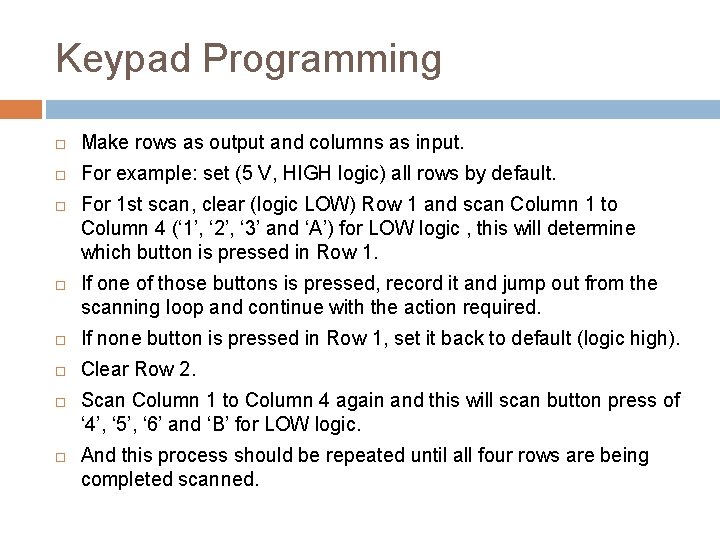 Keypad Programming Make rows as output and columns as input. For example: set (5