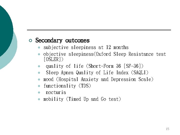 ¡ Secondary outcomes l l l l subjective sleepiness at 12 months objective sleepiness(Oxford