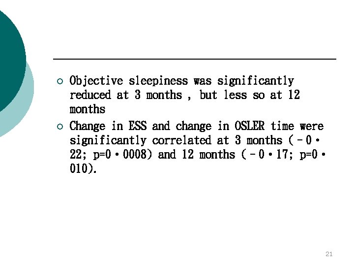 ¡ ¡ Objective sleepiness was significantly reduced at 3 months , but less so