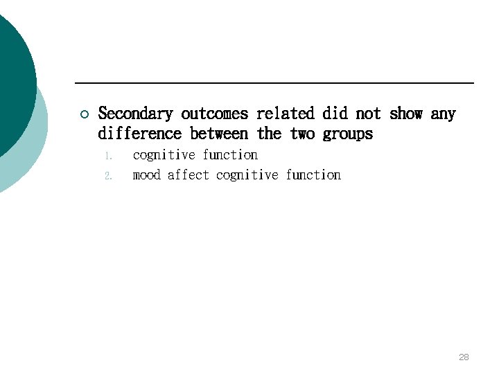 ¡ Secondary outcomes related did not show any difference between the two groups 1.