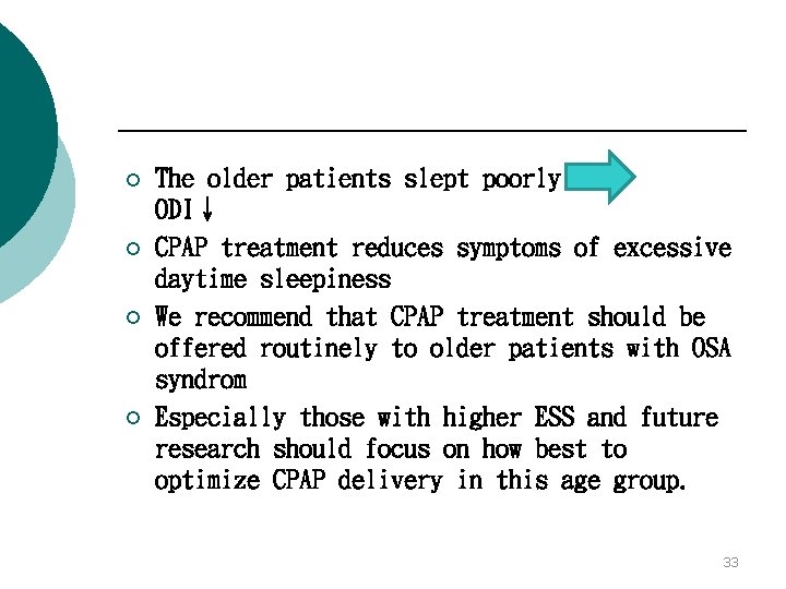 ¡ ¡ The older patients slept poorly ODI↓ CPAP treatment reduces symptoms of excessive