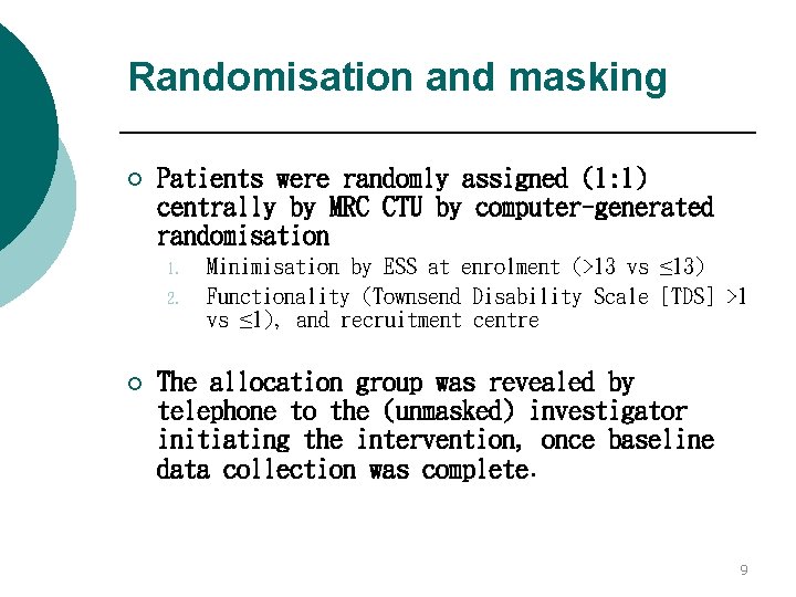 Randomisation and masking ¡ Patients were randomly assigned (1: 1) centrally by MRC CTU