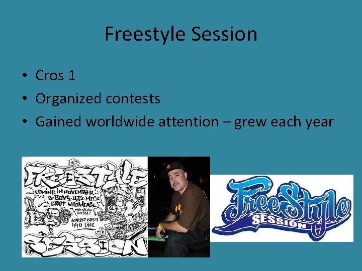 Freestyle Session • Cros 1 • Organized contests • Gained worldwide attention – grew