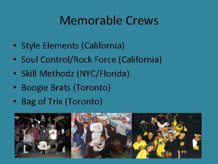 Memorable Crews • • • Style Elements (California) Soul Control/Rock Force (California) Skill Methodz