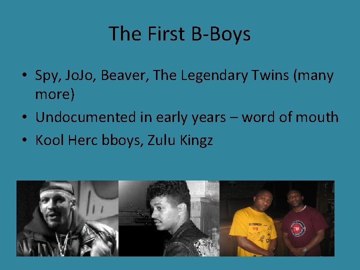 The First B-Boys • Spy, Jo. Jo, Beaver, The Legendary Twins (many more) •