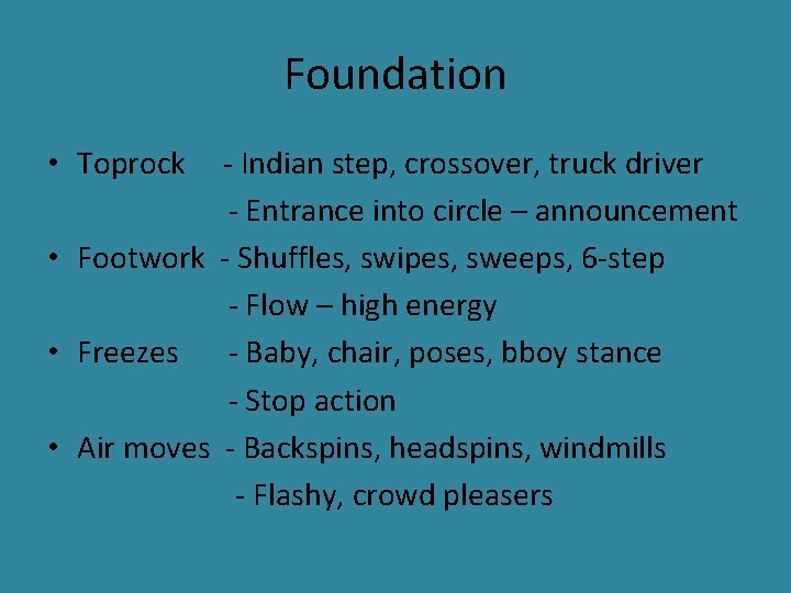 Foundation • Toprock - Indian step, crossover, truck driver - Entrance into circle –