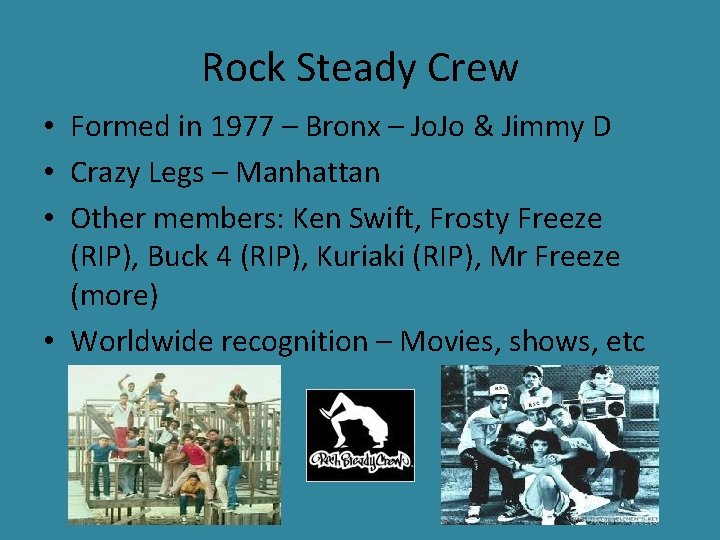 Rock Steady Crew • Formed in 1977 – Bronx – Jo. Jo & Jimmy