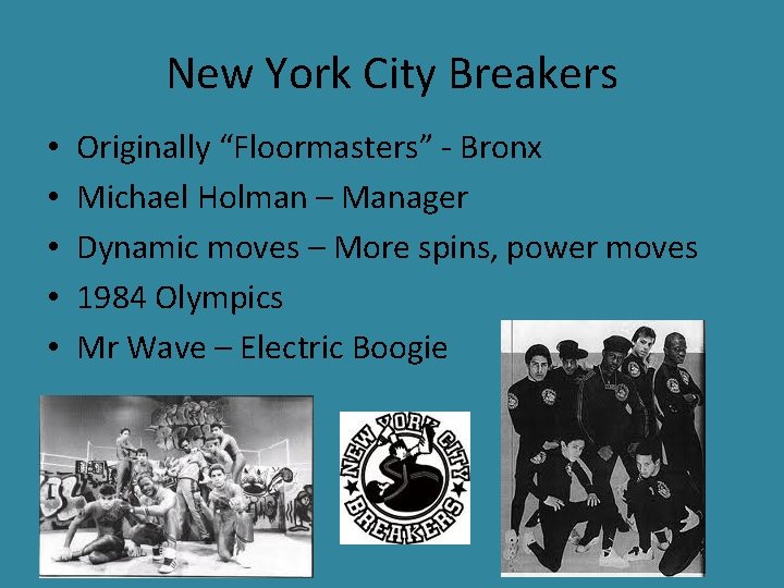 New York City Breakers • • • Originally “Floormasters” - Bronx Michael Holman –