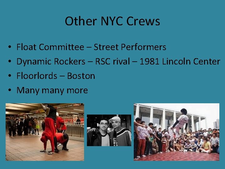 Other NYC Crews • • Float Committee – Street Performers Dynamic Rockers – RSC