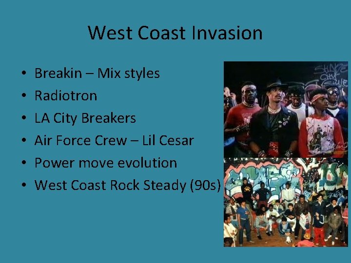 West Coast Invasion • • • Breakin – Mix styles Radiotron LA City Breakers