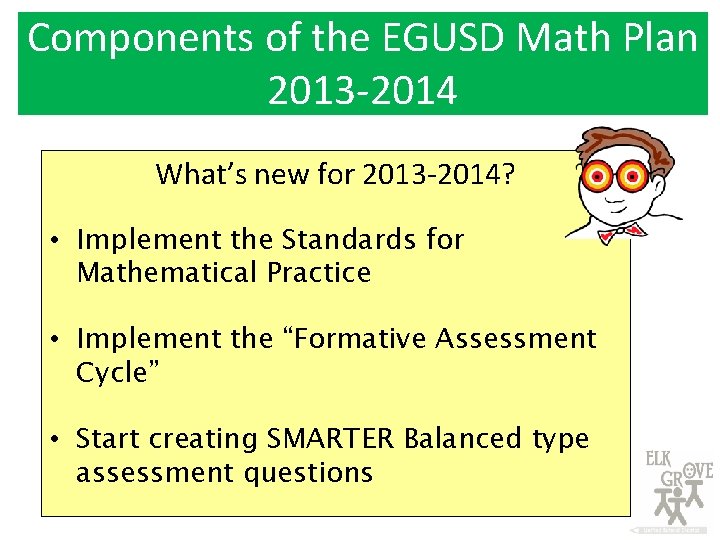 Components of the EGUSD Math Plan 2013 -2014 What’s new for 2013 -2014? •