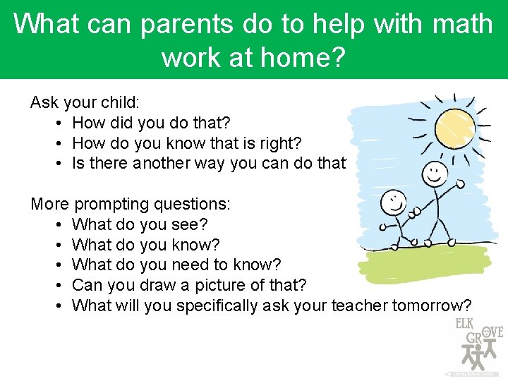 What can parents do to help with math work at home? Ask your child: