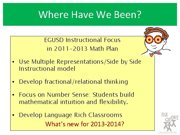 Where Have We Been? EGUSD Instructional Focus in 2011 -2013 Math Plan • Use