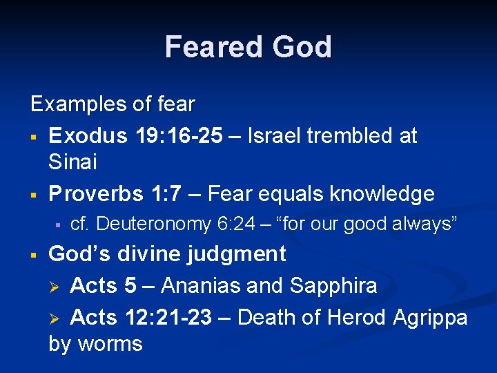 Feared God Examples of fear § Exodus 19: 16 -25 – Israel trembled at
