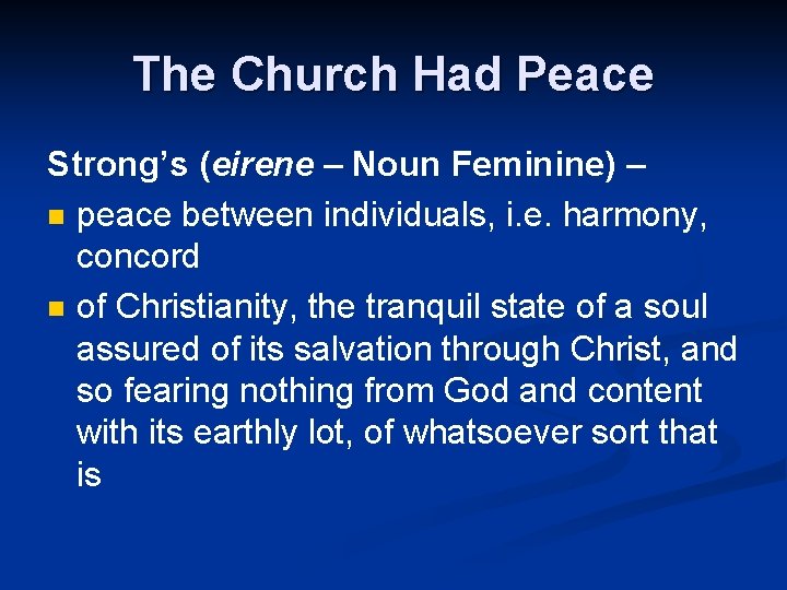 The Church Had Peace Strong’s (eirene – Noun Feminine) – n peace between individuals,