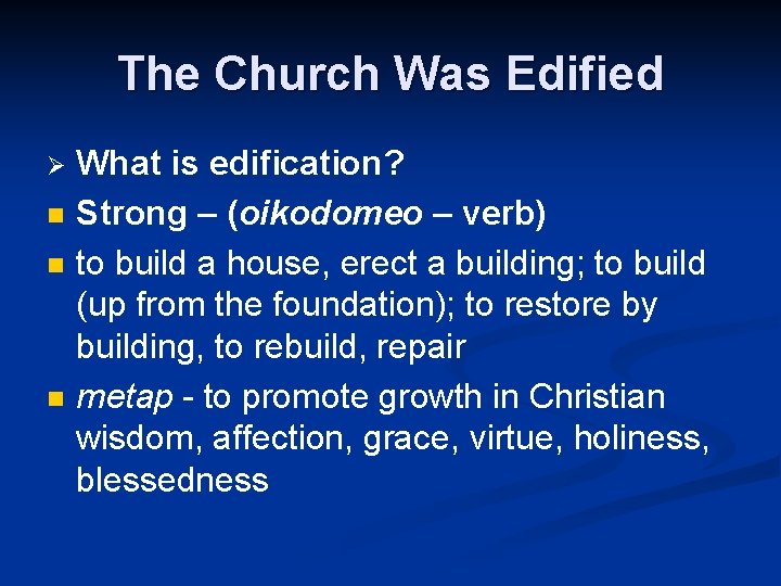 The Church Was Edified Ø n n n What is edification? Strong – (oikodomeo